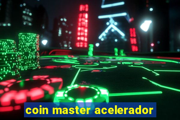 coin master acelerador